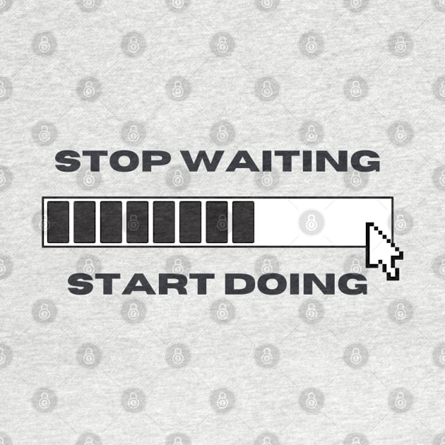 Start Doing, Stop Waiting by Balix Store